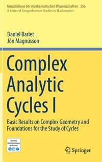 Complex Analytic Cycles I: Basic Results on Complex Geometry and Foundations for the Study of Cycles