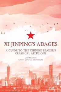 XI JINPING'S ADAGES: A GUIDE TO THE CHIN