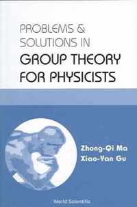 Problems And Solutions In Group Theory For Physicists