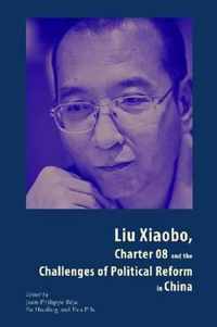 Liu Xiaobo, Charter 08 and the Challenges of Political Reform in China