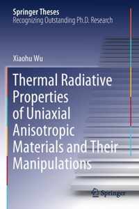 Thermal Radiative Properties of Uniaxial Anisotropic Materials and Their Manipul