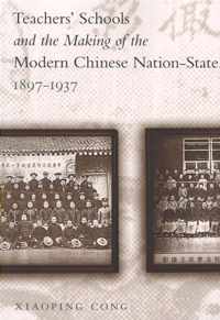 Teachers' Schools and the Making of the Modern Chinese Nation-state, 1897-1937