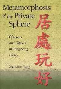 Metamorphosis of the Private Sphere - Gardens and Objects in Tang-Song Poetry