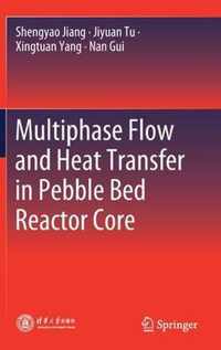 Multiphase Flow and Heat Transfer in Pebble Bed Reactor Core