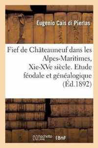 Fief de Chateauneuf Dans Les Alpes-Maritimes, Xie-Xve Siecle. Etude Feodale Et Genealogique