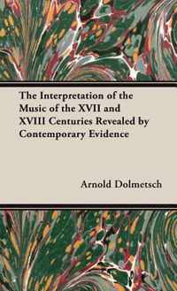 The Interpretation of the Music of the XVII and XVIII Centuries Revealed by Contemporary Evidence