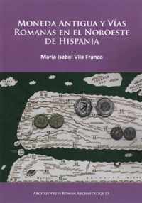 Moneda Antigua y Vias Romanas en el Noroeste de Hispania