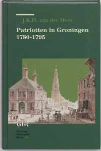 Groninger historische reeks 14 - Patriotten in Groningen 1780-1795