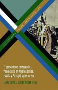 El pensamiento conservador y derechista en America Latina, Espana y Portugal, siglos XIX y XX