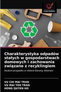 Charakterystyka odpadow stalych w gospodarstwach domowych i zachowania zwizane z recyklingiem