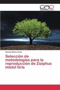 Seleccion de metodologias para la reproduccion de Ziziphus mistol Gris