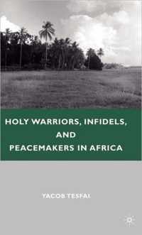 Holy Warriors, Infidels, and Peacemakers in Africa