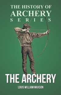 The Archery (History of Archery Series)