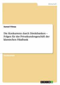 Die Konkurrenz durch Direktbanken - Folgen fur das Privatkundengeschaft der klassischen Filialbank