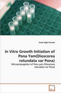 In Vitro Growth Initiation of Pona Yam(Dioscorea rotundata var Pona)