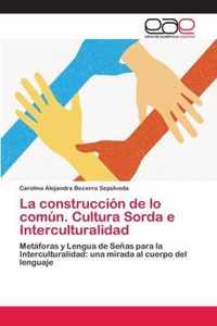 La construccion de lo comun. Cultura Sorda e Interculturalidad