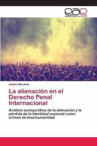 La alienacion en el Derecho Penal Internacional