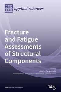 Fracture and Fatigue Assessments of Structural Components