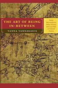 The Art of Being In-between: Native Intermediaries, Indian Identity, and Local Rule in Colonial Oaxaca