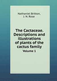 The Cactaceae. Descriptions and illustrations of plants of the cactus family Volume 1