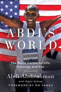 Abdi&apos;s World: The Black Cactus on Life, Running, and Fun