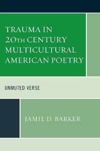 Trauma in 20th Century Multicultural American Poetry: Unmuted Verse