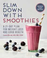 Slim Down with Smoothies: A 21-Day Plan for Weight Loss and Good Health