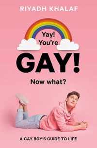 Yay! You're Gay! Now What?