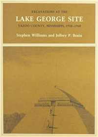 Excavations at the Lake George Site, Yazoo Country, Mississippi, 1958-1960