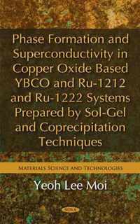 Phase Formation & Superconductivity in Copper Oxide Based YBCO & Ru-1212 & Ru-1222 Systems Prepared by Sol-Gel & Coprecipitation Techniques