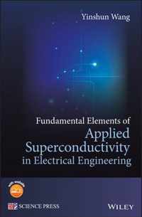 Fundamental Elements of Applied Superconductivity in Electrical Engineering