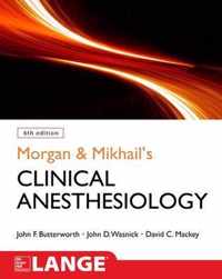 Morgan and Mikhail's Clinical Anesthesiology