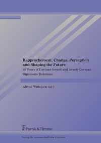 Rapprochement, Change, Perception and Shaping the Future. 50 Years of German-Israeli and Israeli-Germandiplomatic Relations