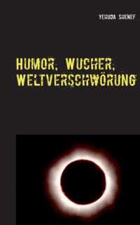 Humor, Wucher, Weltverschwoerung