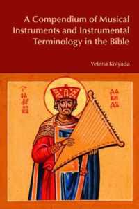 A Compendium Of Musical Instruments And Instrumental Terminology In The Bible