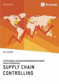 Supply Chain Controlling. Optimierung unternehmensubergreifender Logistikprozesse