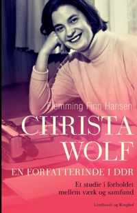 Christa Wolf - en forfatterinde i DDR. Et studie i forholdet mellem vaerk og samfund