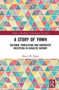 A Story of Yhwh: Cultural Translation and Subversive Reception in Israelite History