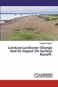 Landuse-Landcover Change And Its Impact On Surface Runoff.