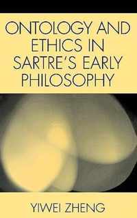 Ontology and Ethics in Sartre's Early Philosophy