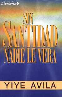 Sin Santidad Nadie Le Vera