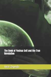 The Book of Yeshua Seti and the True Revelation