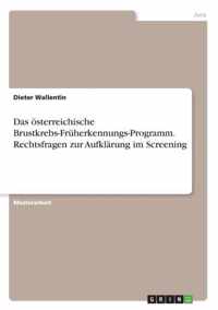 Das oesterreichische Brustkrebs-Fruherkennungs-Programm. Rechtsfragen zur Aufklarung im Screening