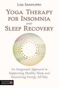 Yoga Therapy for Insomnia and Sleep Recovery