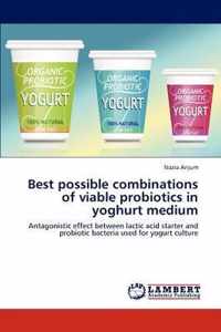 Best Possible Combinations of Viable Probiotics in Yoghurt Medium