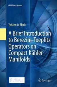 A Brief Introduction to Berezin-Toeplitz Operators on Compact Kahler Manifolds