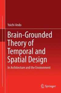 Brain Grounded Theory of Temporal and Spatial Design