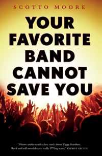 Your Favorite Band Cannot Save You