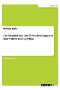 Die Grenzen und ihre UEberschreitungen in den Werken Yoko Tawadas