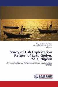 Study of Fish Exploitation Pattern of Lake Geriyo, Yola, Nigeria